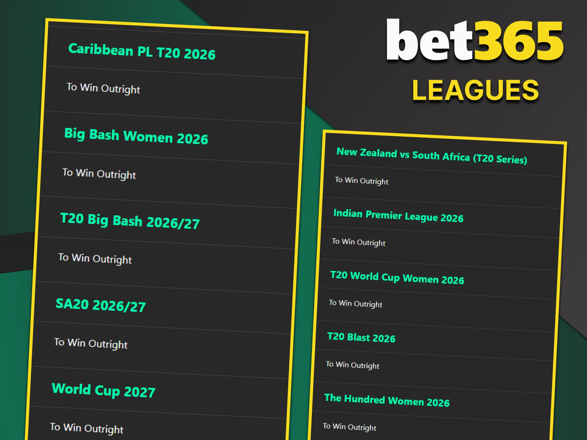 You can bet on cricket leagues at Bet365.